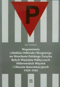 Wspomnienia członków Oddziału Okręgowego we Wrocławiu Polskiego Związku Byłych Więźniów Politycznych Wysoka jakość