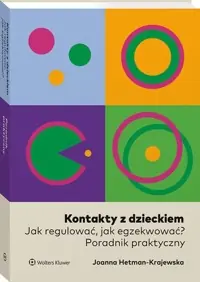Kontakty z dzieckiem. Jak regulować, jak egzekwować? Szybka dostawa