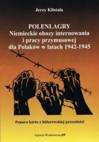Bezpieczna płatność Polenlagry. Niemieckie obozy internowania i pracy przymusowej dla Polaków w latach 1942-1945