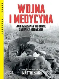 Bestseller Wojna i medycyna. Jak działania wojenne zmieniły medycynę