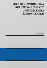 Składka zdrowotna rolników a zasady ubezpieczenia zdrowotnego Bestseller