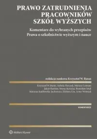 Prawo zatrudnienia pracowników szkół wyższych. Komentarz do wybranych przepisów ustawy. Prawo o szkolnictwie wyższym i nauce Sprawdź teraz