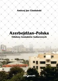 Super okazja Azerbejdżan - Polska. Odsłony kontaktów kulturowych