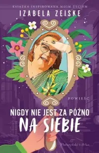 Okazja Nigdy nie jest za późno na siebie