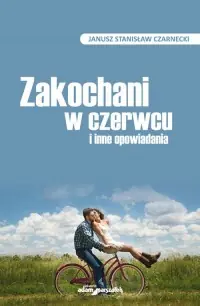 Nie przegap Zakochani w czerwcu i inne opowiadania