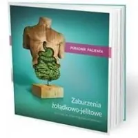 Ostatnie sztuki Zaburzenia żołądkowo-jelitowe poradnik pacjenta