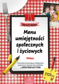 Menu umiejętności społecznych i życiowych. Ćwiczenia kształtujące umiejętności społeczne i życiowe dla młodzieży ze spektrum autyzmu Oferta limitowana