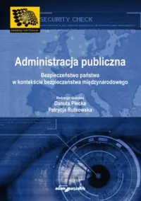 Administracja publiczna. Bezpieczeństwo państwa w kontekście międzynarodowym Zamów dziś