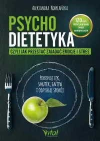 Psychodietetyka, czyli jak przestać zajadać emocje i stres Wyjątkowa oferta