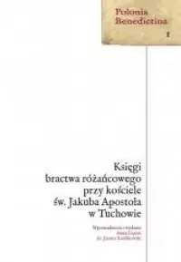 Księgi bractwa różańcowego przy kościele św Jakuba Apostoła w Tuchowie Taniej