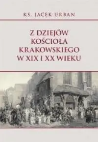 Z dziejów Kościoła krakowskiego w XIX i XX wieku Taniej