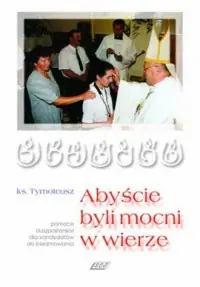 Abyście byli mocni w wierze. Pomoce duszpasterskie dla kandydatów do bierzmowania Bezpieczne zakupy