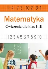 Super okazja Matematyka. Ćwiczenia dla klas 1-3