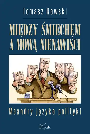 Kup teraz Między śmiechem a mową nienawiści. Meandry języka polityki