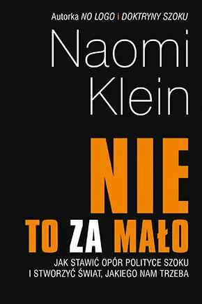 Sprawdź teraz Nie to za mało. Jak stawić opór polityce szoku i stworzyć świat, jakiego nam trzeba