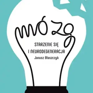 Mózg. Starzenie się i neurodegeneracja Wysoka jakość
