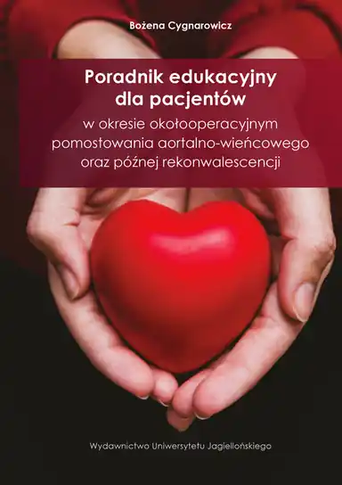 Poradnik edukacyjny dla pacjentów w okresie okołooperacyjnym pomostowania aortalno-wieńcowego oraz późnej rekonwalescencji Wyprzedaż