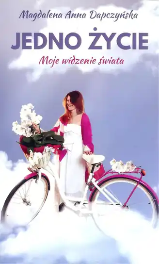 Nie przegap Jedno życie Moje widzenie świata