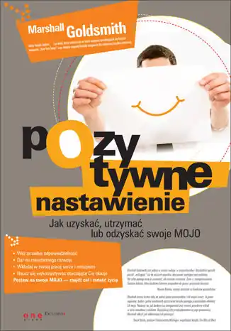 Pozytywne nastawienie. Jak uzyskać, utrzymać lub odzyskać swoje mojo Nowy
