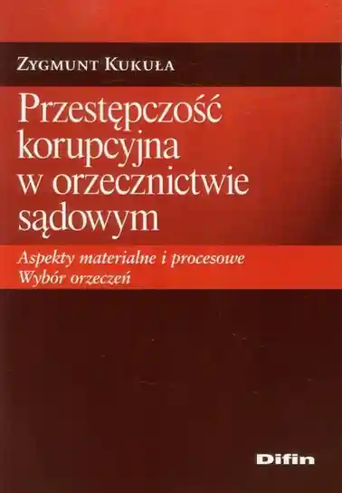 Rabat Przestępczość korupcyjna w orzecznictwie sądowym. Aspekty materialne i procesowe. Wybór orzeczeń