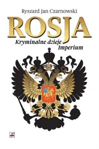 ROSJA KRYMINALNE DZIEJE IMPERIUM Wyprzedaż