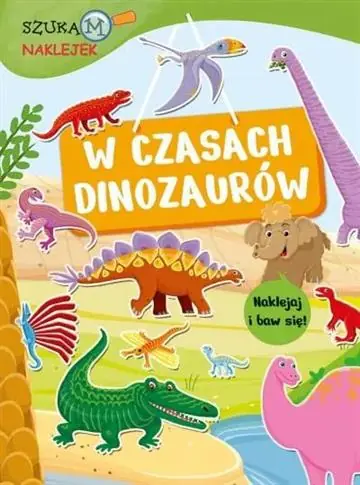 Tylko dziś SZUKAM NAKLEJEK. W CZASACH DINOZAURÓW