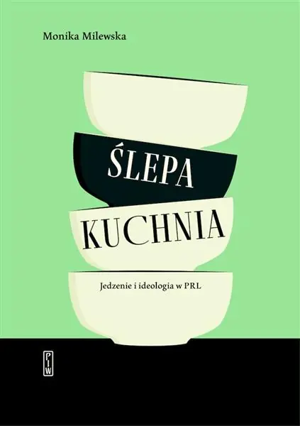 ŚLEPA KUCHNIA. JEDZENIE I IDEOLOGIA W PRL Wyjątkowa oferta