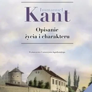 Dostępne od ręki Immanuel Kant Opisanie życia i charakteru