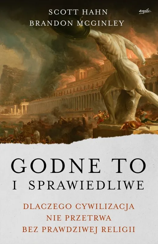 Obniżka ceny Godne to i sprawiedliwe. Dlaczego cywilizacja nie przetrwa bez prawdziwej religii