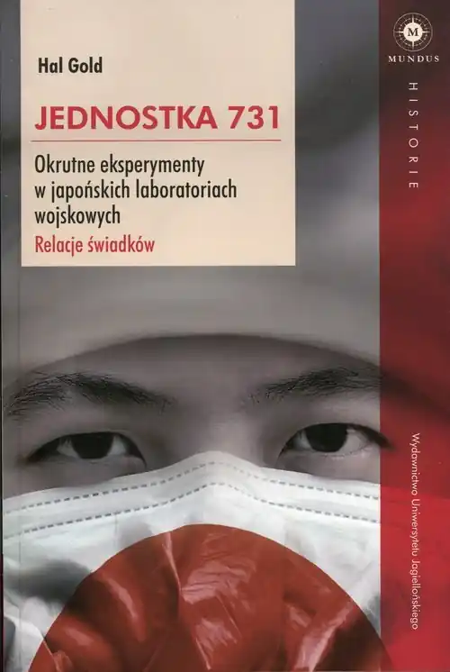 Jednostka 731 Okrutne eksperymenty w japońskich laboratoriach wojskowych. Relacje świadków. Rabat