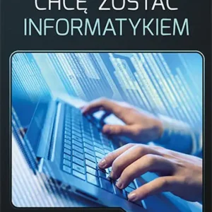 Chcę zostać informatykiem Dostępne od ręki