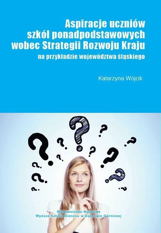 Aspiracje uczniów szkół ponadpodstawowych wobec strategii rozwoju kraju (na przykładzie województwa śląskiego) Wysoka jakość
