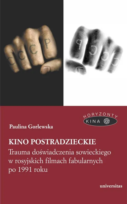 Kup online Kino postradzieckie. Trauma doświadczenia sowieckiego w rosyjskich filmach fabularnych po 1991 roku