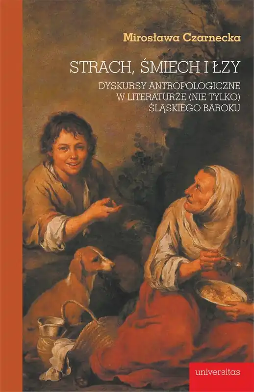 Nowość Strach, śmiech i łzy. Dyskursy antropologiczne w literaturze (nie tylko) śląskiego baroku
