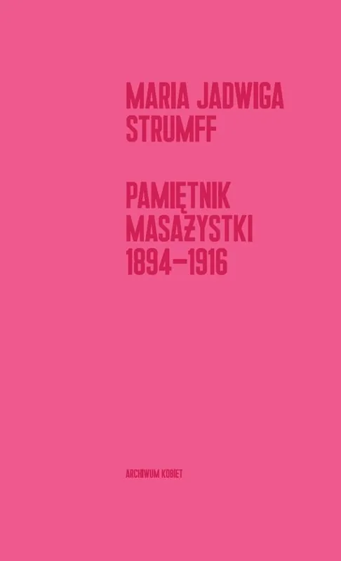 Pamiętnik masażystki 1894-1916 Darmowa dostawa