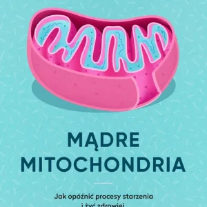 Ostatnia szansa Mądre mitochondria