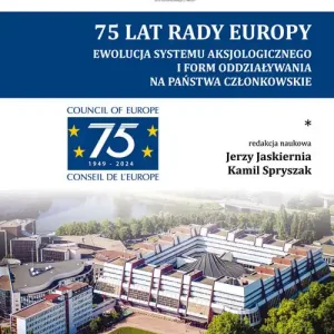 Darmowy zwrot 75 lat Rady Europy. Ewolucja systemu aksjologicznego i form  oddziaływania na państwo członkowskie.