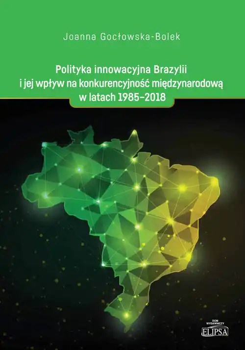 Zamów teraz Polityka innowacyjna Brazylii i jej wpływ na konkurencyjność międzynarodową w latach 1985-2018