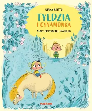 Tyldzia i Cynamonka. Nowy przyjaciel Pawełek - Ninka Reittu Wysoka jakość