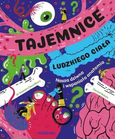 Tajemnice ludzkiego ciała. Nasza wspaniała anatomi - Azmain Chowdhury Taniej