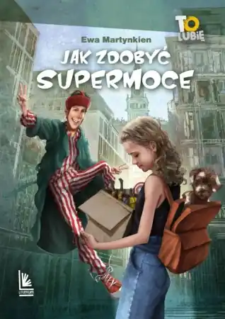 Zamów dziś Jak zdobyć supermoce - Ewa Martynkien, Robert Konrad