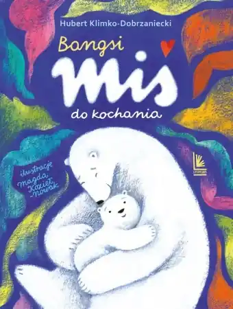 Super okazja Bangsi. Miś do kochania - Hubert Klimko-Dobrzaniecki, Magdalena Kozieł-Nowak