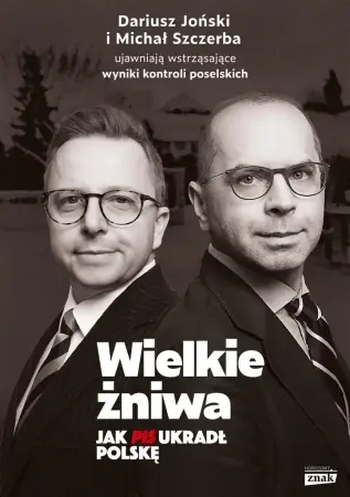 Wielkie żniwa. Jak PiS ukradł Polskę - Michał Szczerba, Dariusz Joński Taniej