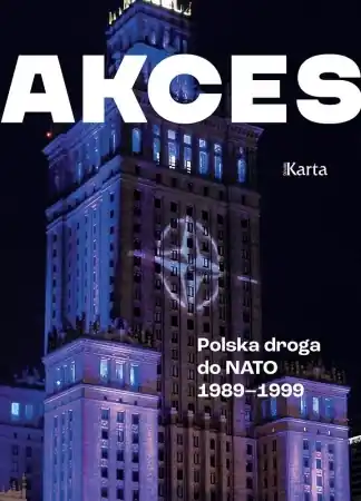 Akces. Polska droga do NATO 1989-1999 - Andrzej Turkowski Darmowa dostawa