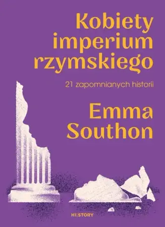 Bezpieczne zakupy Kobiety imperium rzymskiego. 21 zapomnianych historii - HI:STORY