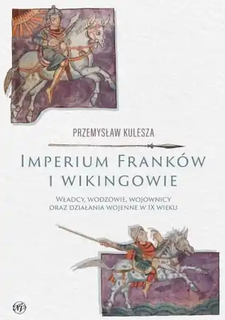 Wysoka jakość Imperium Franków i wikingowie - Przemysław Kulesza