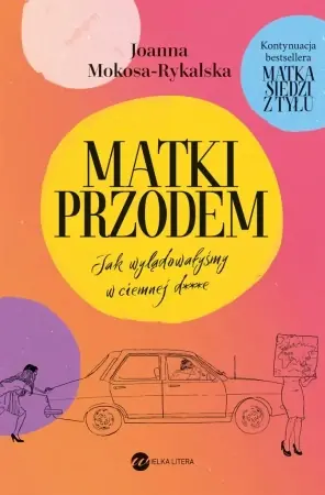 Niska cena Matki przodem. Jak wylądowałyśmy w ciemnej d***e - Joanna Mokosa-Rykalska
