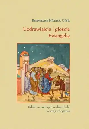 Bestseller Uzdrawiajcie i głoście Ewangelię - Bernhard Hring CSsR