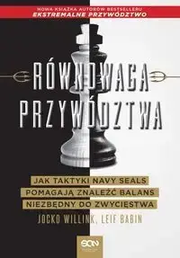 Dodaj do koszyka Równowaga przywództwa. Jak taktyki Navy Seals... - Jocko Willink, Leif Babin