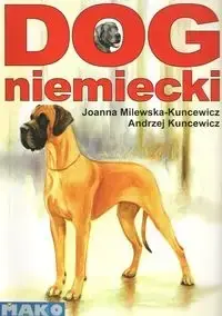 Dog niemiecki - ANDRZEJ KUNCEWICZ, JOANNA MILEWSKA -KUNCEWICZ Ekspresowa dostawa